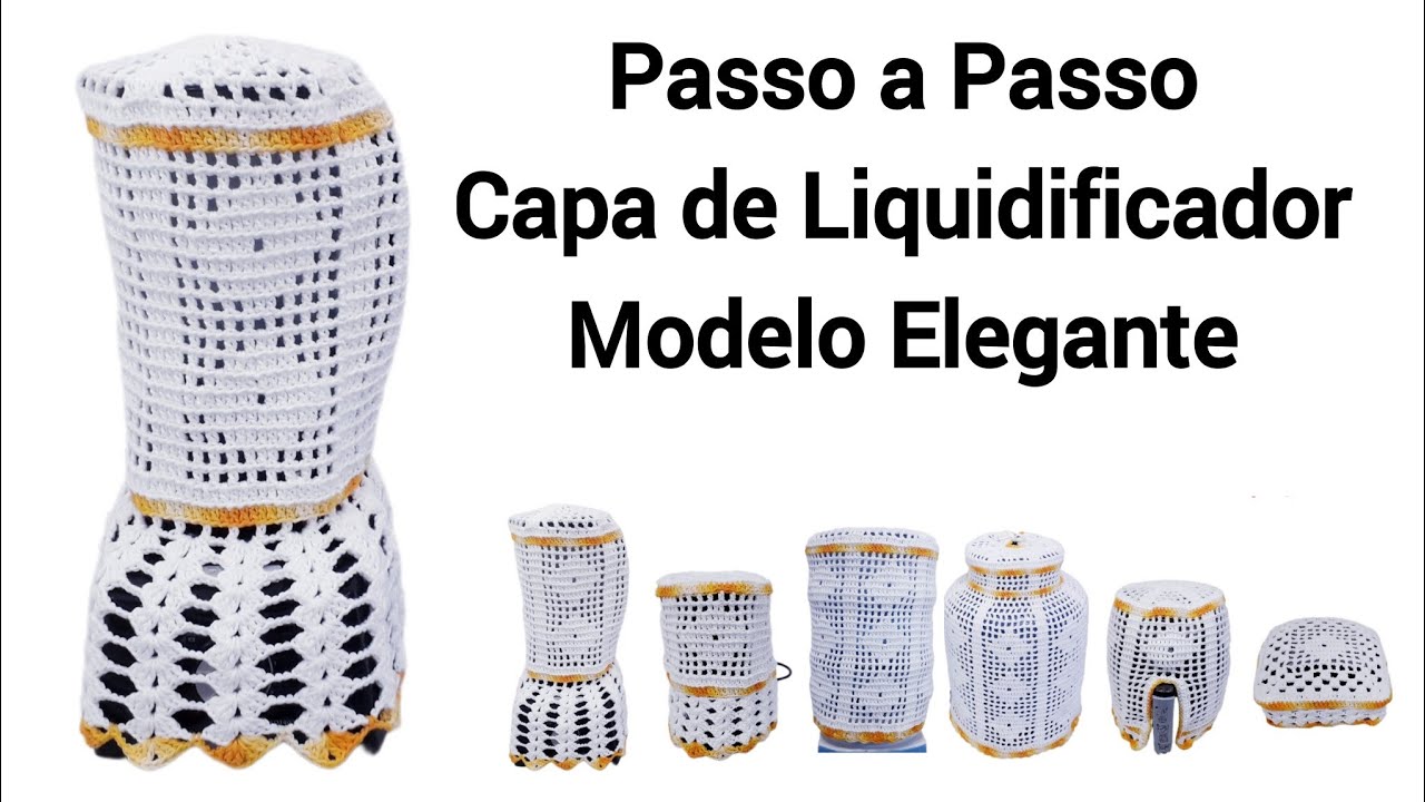 Passo a Passo - Capa de Crochê para Liquidificador - Modelo Elegante