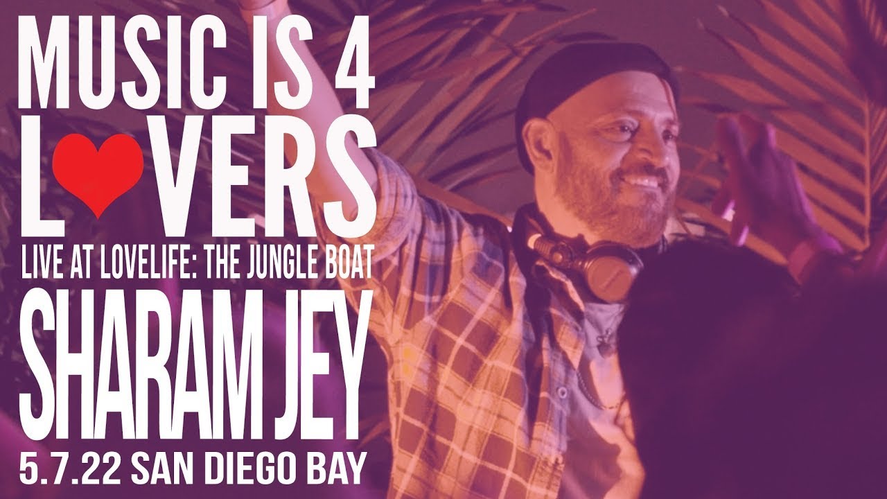 Sharam Jey Live at Lovelife - The Jungle Boat 2022 [2022-05-08, San Diego] [MI4L.com]
