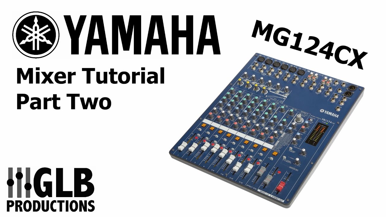 Yamaha MG124CX mixer tutorial part two