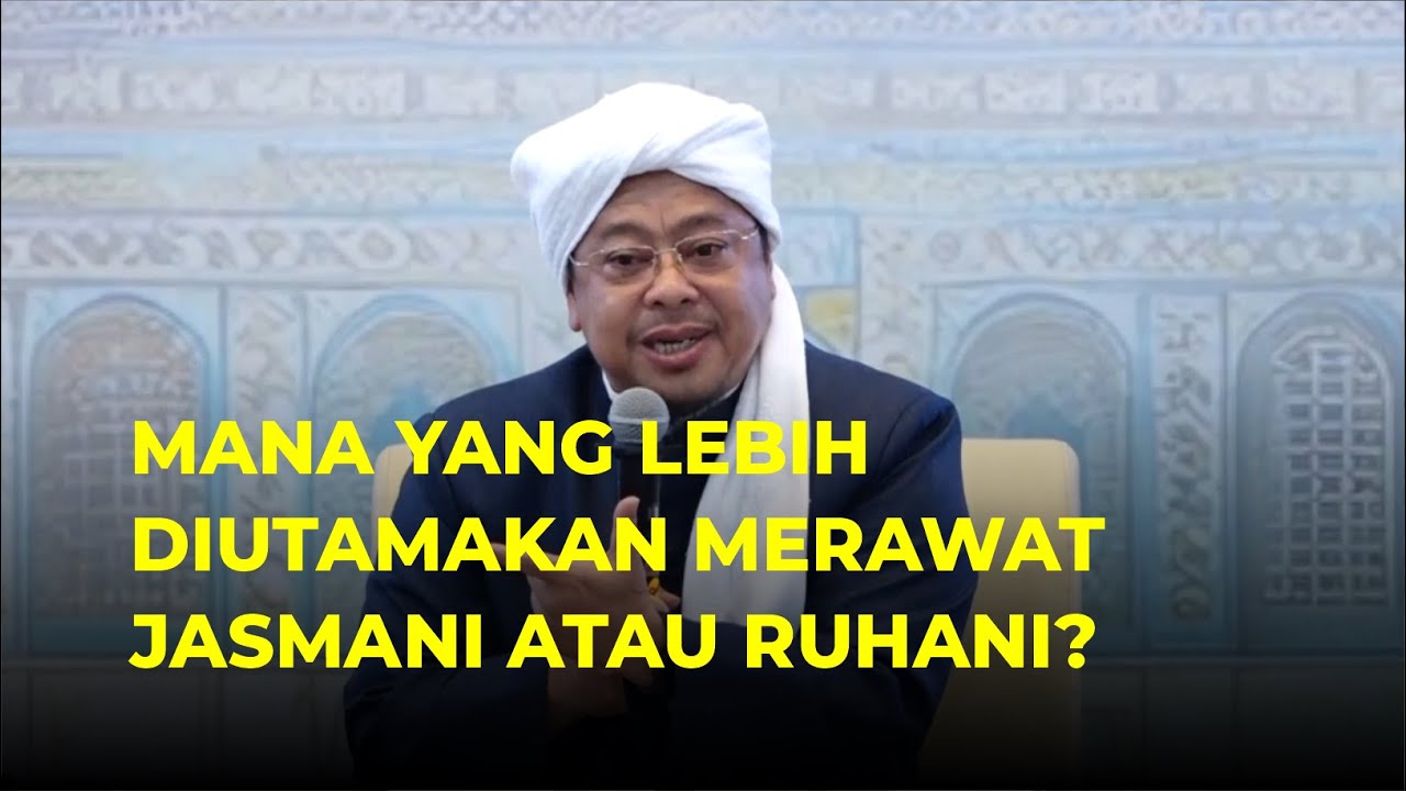 🔴 MANA YANG LEBIH DIUTAMAKAN MERAWAT JASMANI ATAU RUHANI?