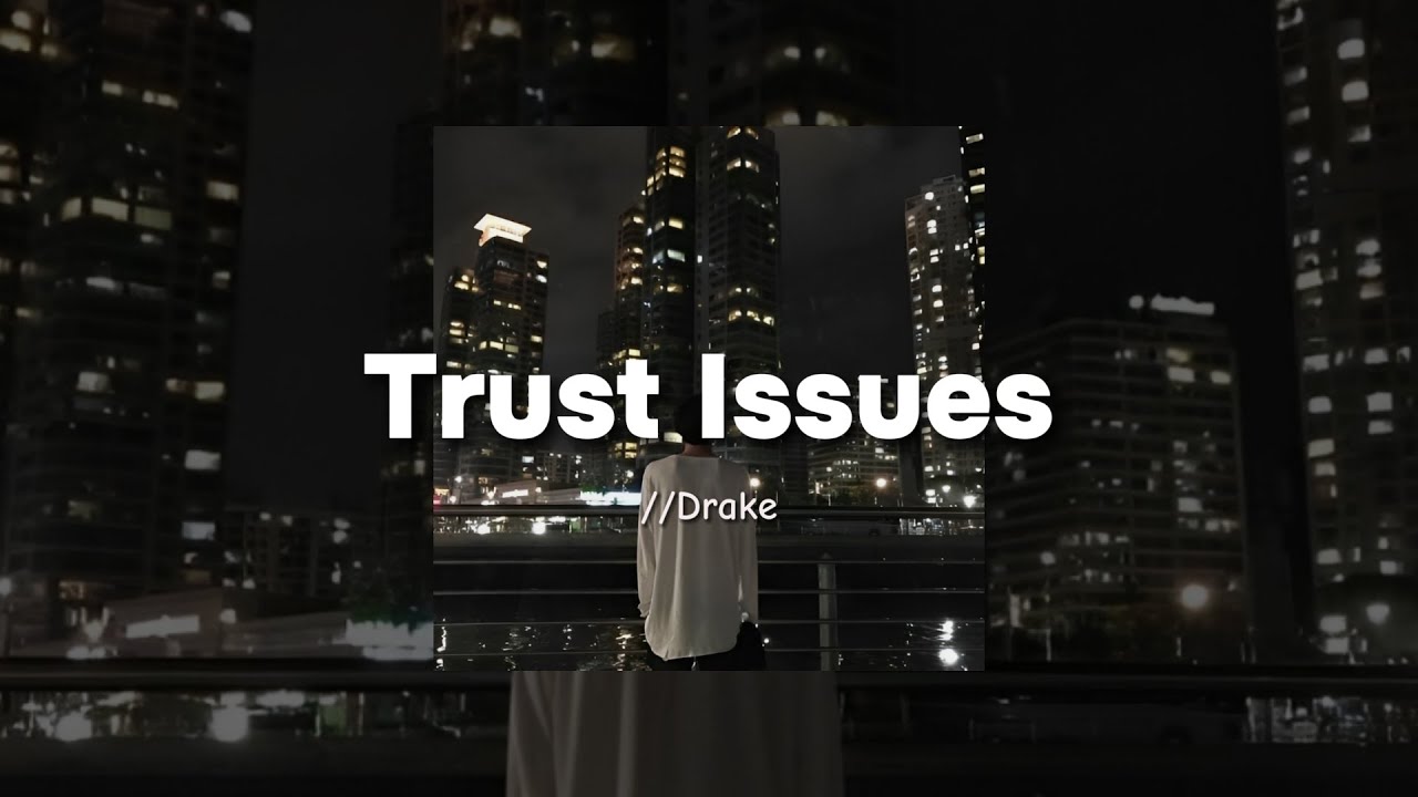 Trusts Issues (Lyrics) - Drake