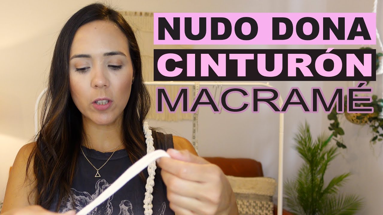 CINTURON DE MACRAME CON DOS NUDOS | NUDO DONA | TRENZA DE MACRAME | FACIL PASO A PASO