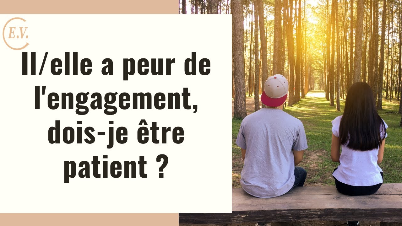 Il a peur de l'engagement, dois-je patienter ?