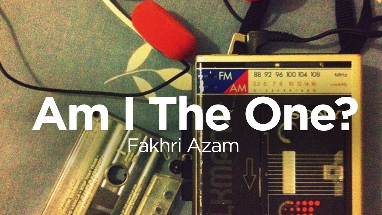 Fakhri Azam - Am I The One?(Demo Version)
