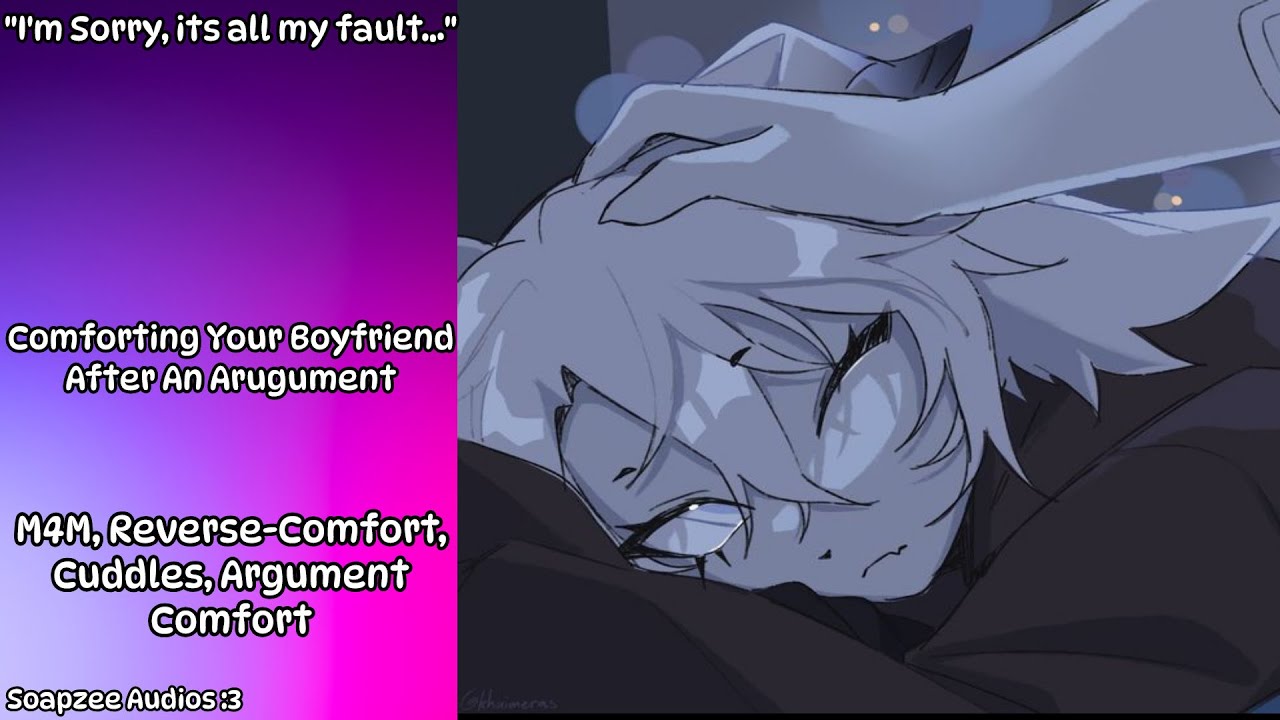 [M4M] Comforting Your Boyfriend After An Argument (Reverse-Comfort) (Cuddles) (Argument Comfort)