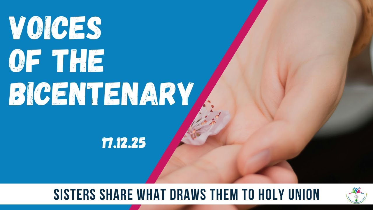 Bicentenary Voices: Sisters share what draws them to Holy Union (Extended Edition)