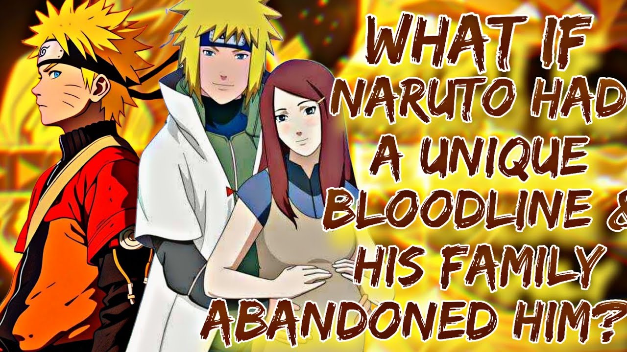 What If Naruto Had a Unique Bloodline and His Family Abandoned Him