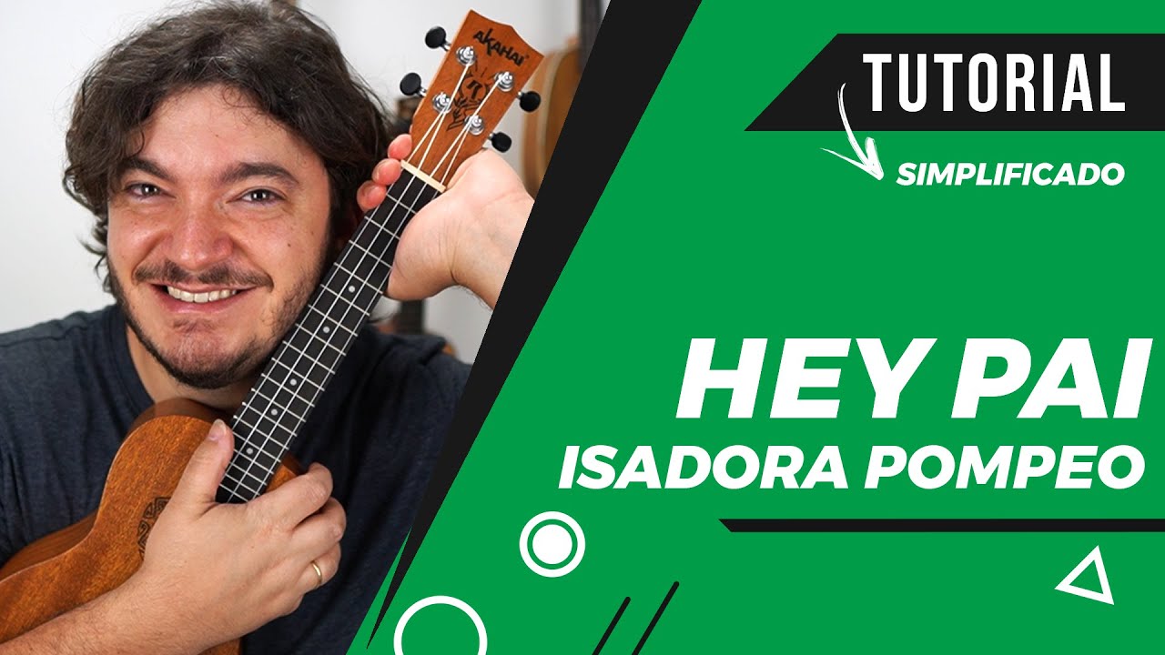 Como Tocar Hey Pai versão Simplificada (Isadora Pompeo) no Ukulele | Aula de Ukulele