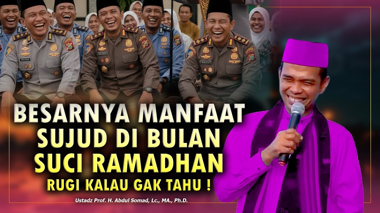 BESARNYA MANFAAT SUJUD DI BULAN SUCI RAMADHAN. Ceramah Ustadz Abdul Somad