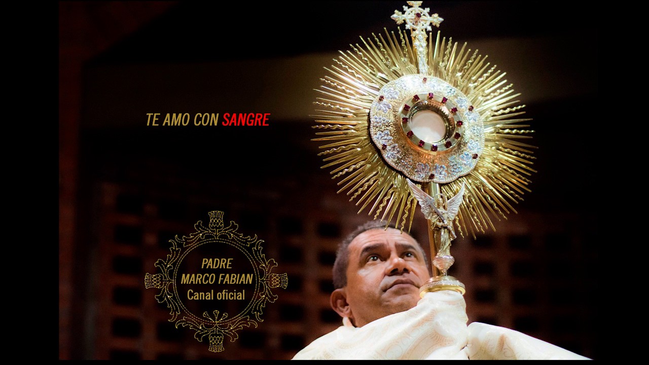 Te Amo con Sangre - Padre Marco Fabian