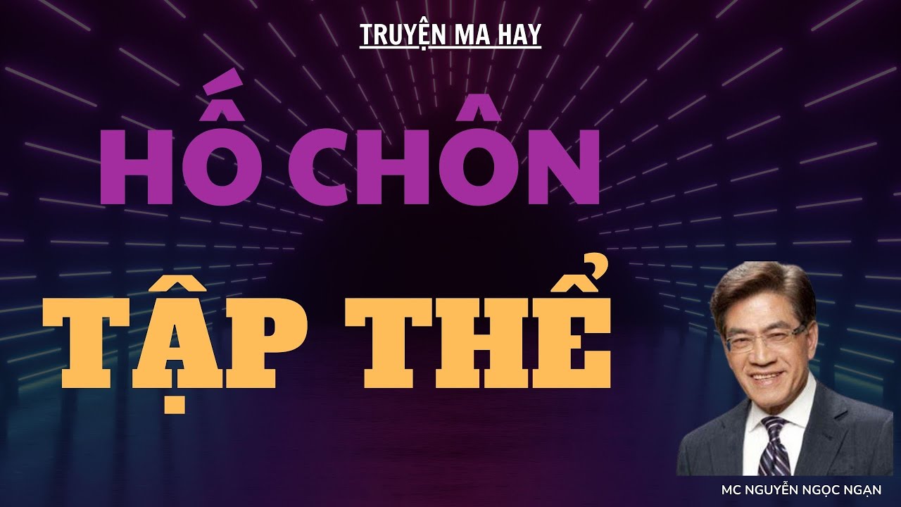 TRUYỆN MA HAY: HỐ CHÔN TẬP THỂ | MC NGUYỄN NGỌC NGẠN DIỄN ĐỌC.