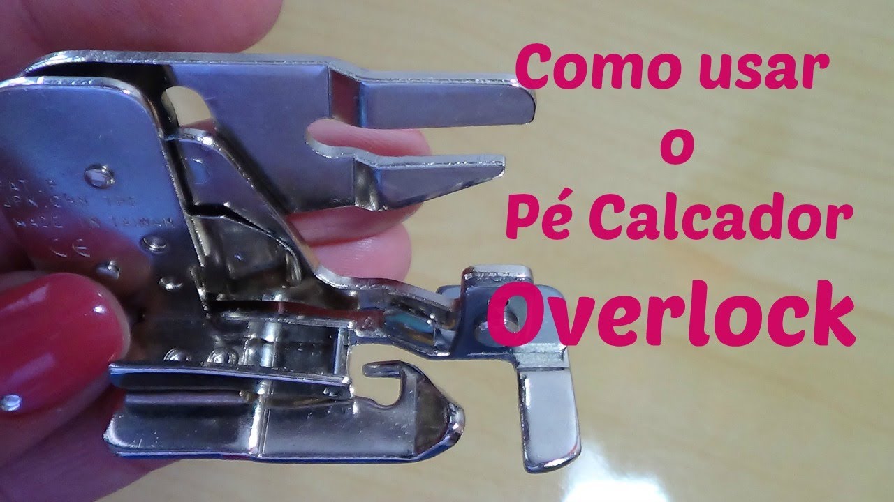 Como usar o Pé Calcador Overlock