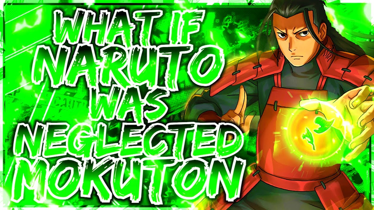 What If Naruto Was Neglected & Had Mokuton?