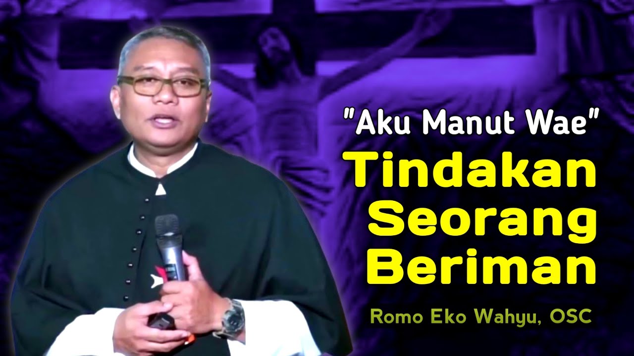 TINDAKAN ORANG BERIMAN _ KEBANGUNAN ROHANI KATOLIK BERSAMA ROMO EKO WAHYU, OSC