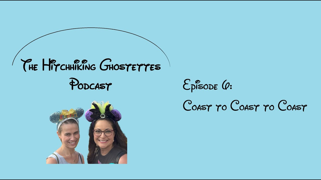 Hitchhiking Ghostettes - Episode 6 - Coast to Coast to Coast