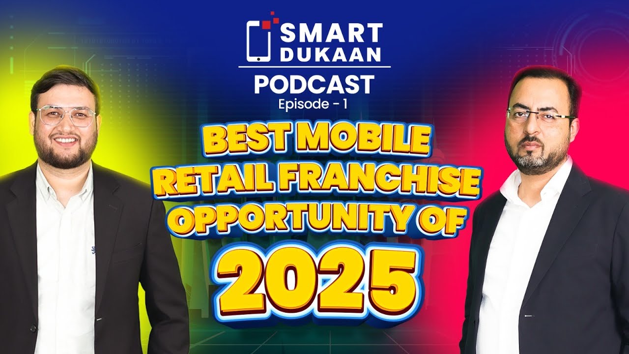 Podcast- बेस्ट मोबाइल रिटेल फ्रेंचाइज़ी ऑफर 2025 | SmartDukaan के साथ जुड़ें!