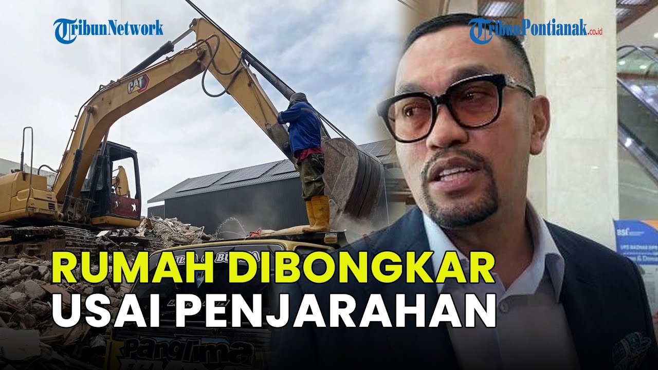 RUMAH AHMAD SAHRONI DIBONGKAR USAI PENJARAHAN