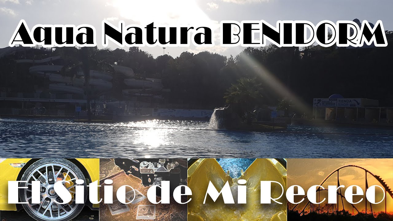 Has estado en Benidorm, te contamos como es Aqua Natura uno de sus parques acuaticos