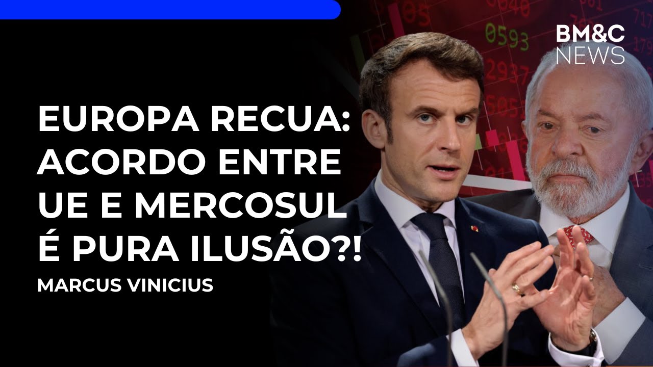 Europa jogando CONTRA: Parlamento europeu ameaça acordo com o Mercosul | BM&C NEWS