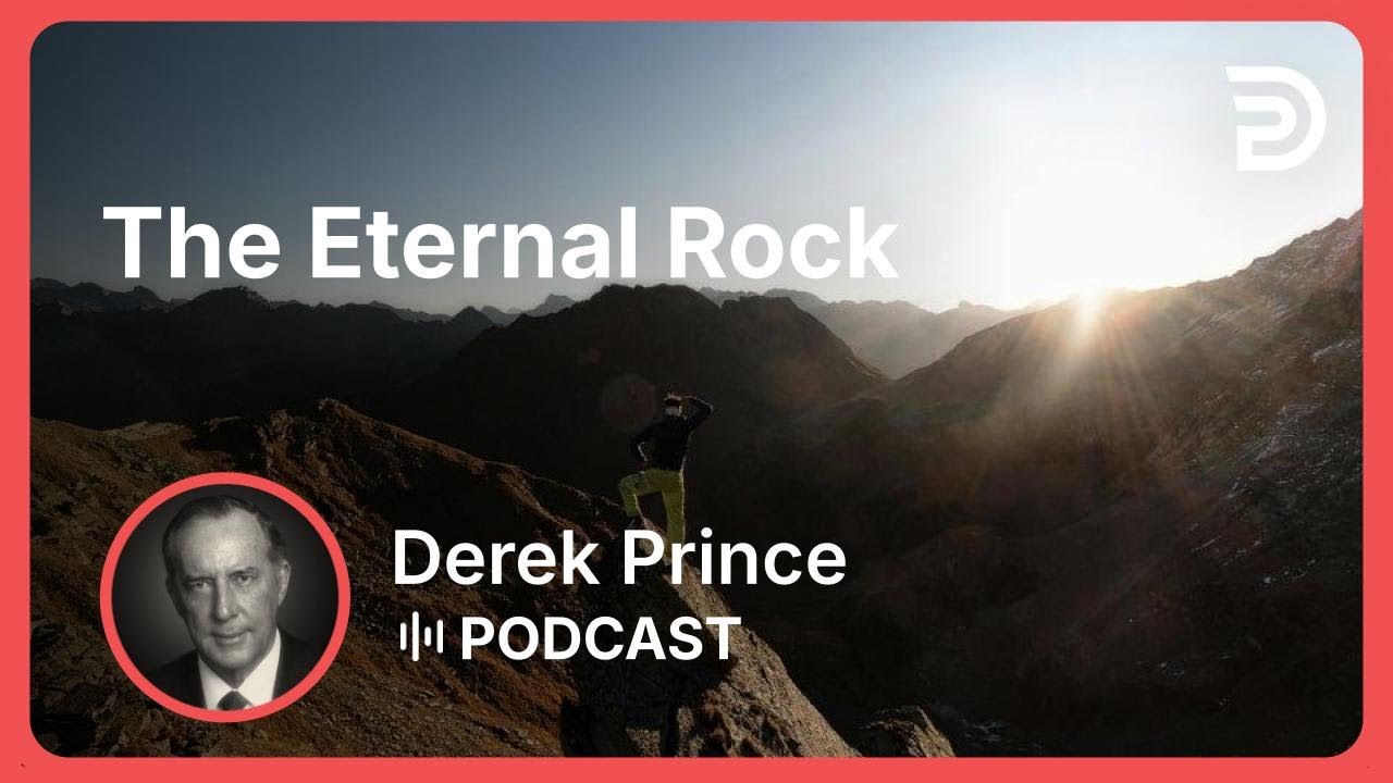 The Eternal Rock | Part 3 - Where to Find Security | Derek Prince