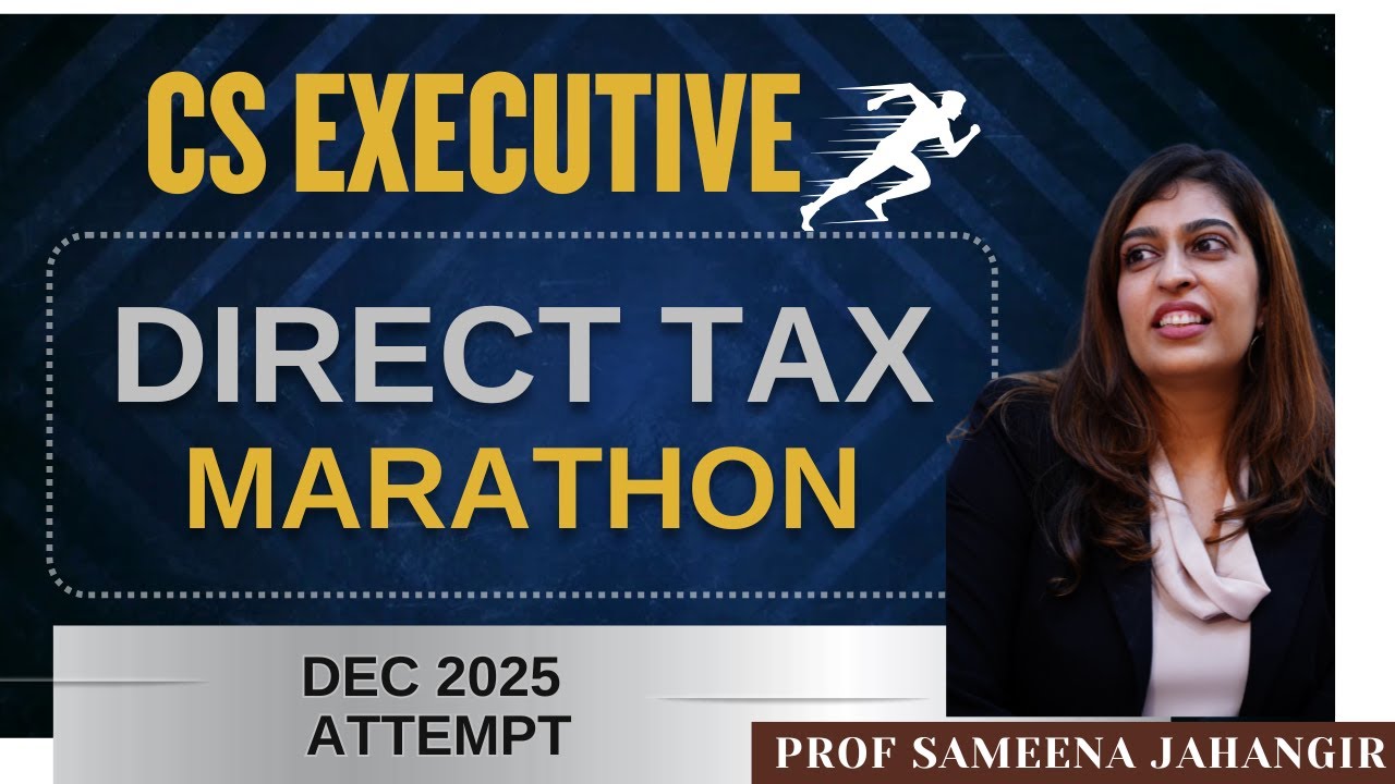 Direct Tax Marathon Dec 2025 🔥 | CS Executive Lectures in English 🧮 🚀 | Prof. Sameena Jahangir