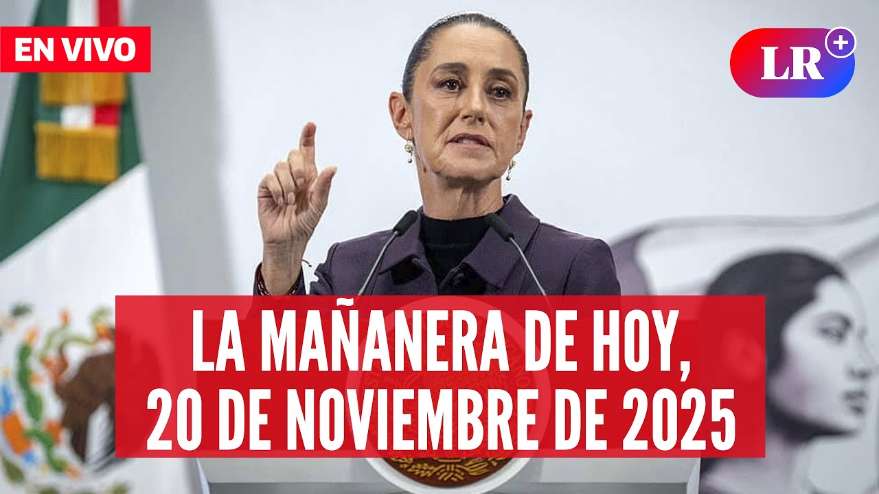 🔴 Claudia Sheinbaum EN VIVO en la Ma&ntilde;anera de HOY, 20 de noviembre 2025 | #EnDirectoLR
