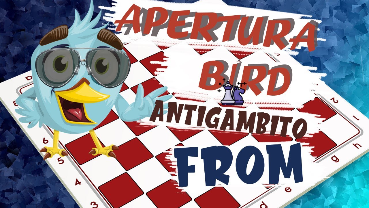 Apertura Bird. ANTI GAMBITO FROM  🏹 🐤 🏹. Cómo combatir al Gambito From. 🏹 🐤 🏹