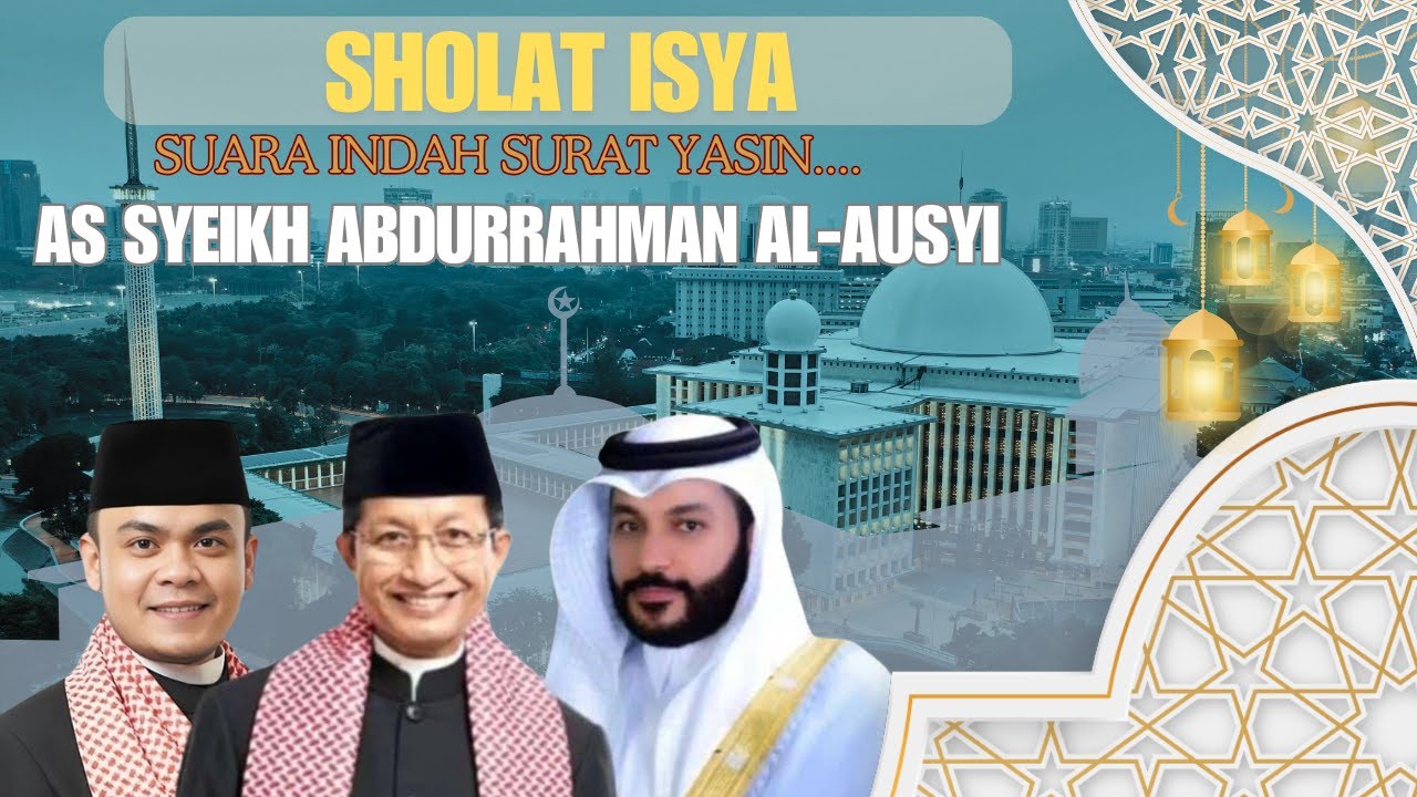 As-Syeikh Abdurrahman Al-Ausyi ( Imam Sholat Isya Surat Yasin ) Masjid Istiqlal