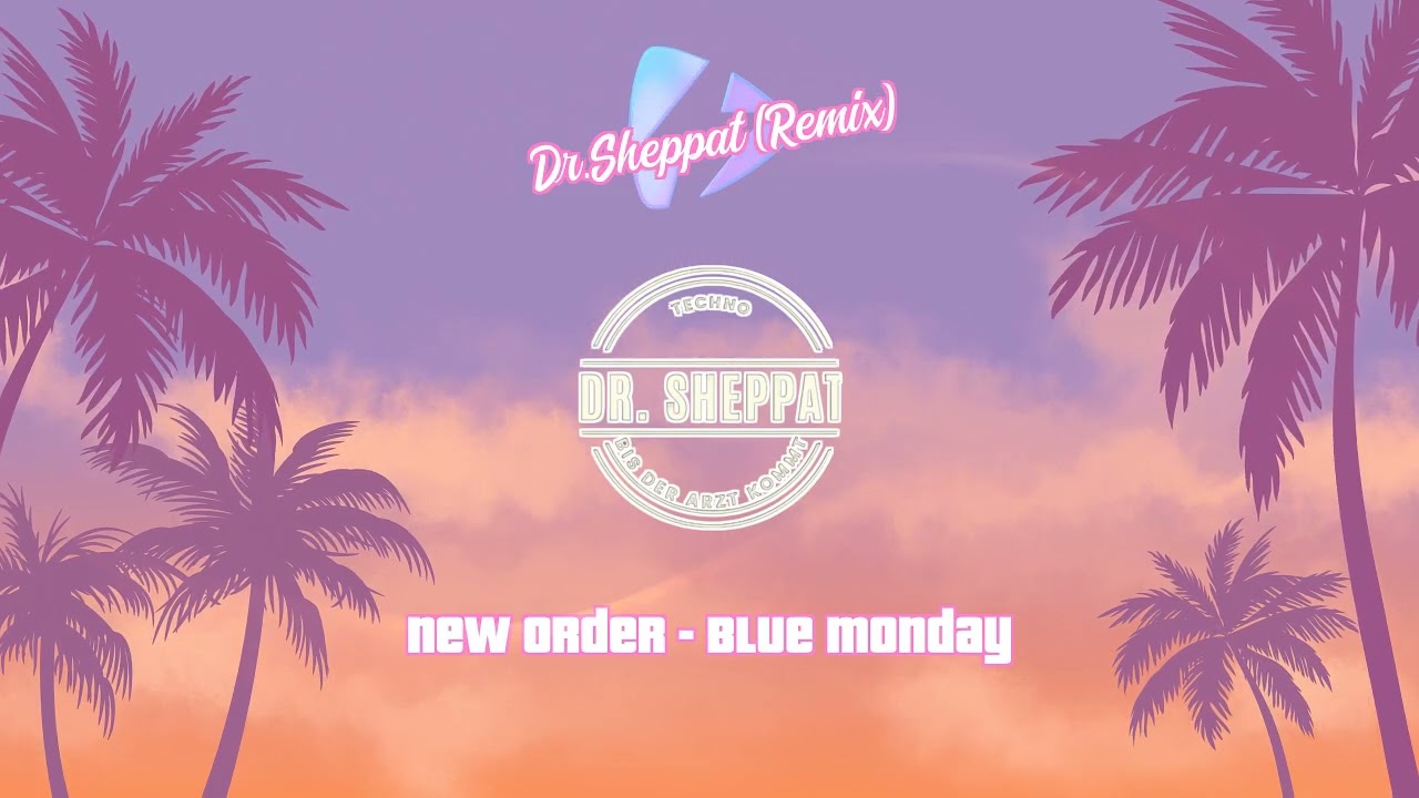 New Order - Blue Monday (Dr.Sheppat Remix)