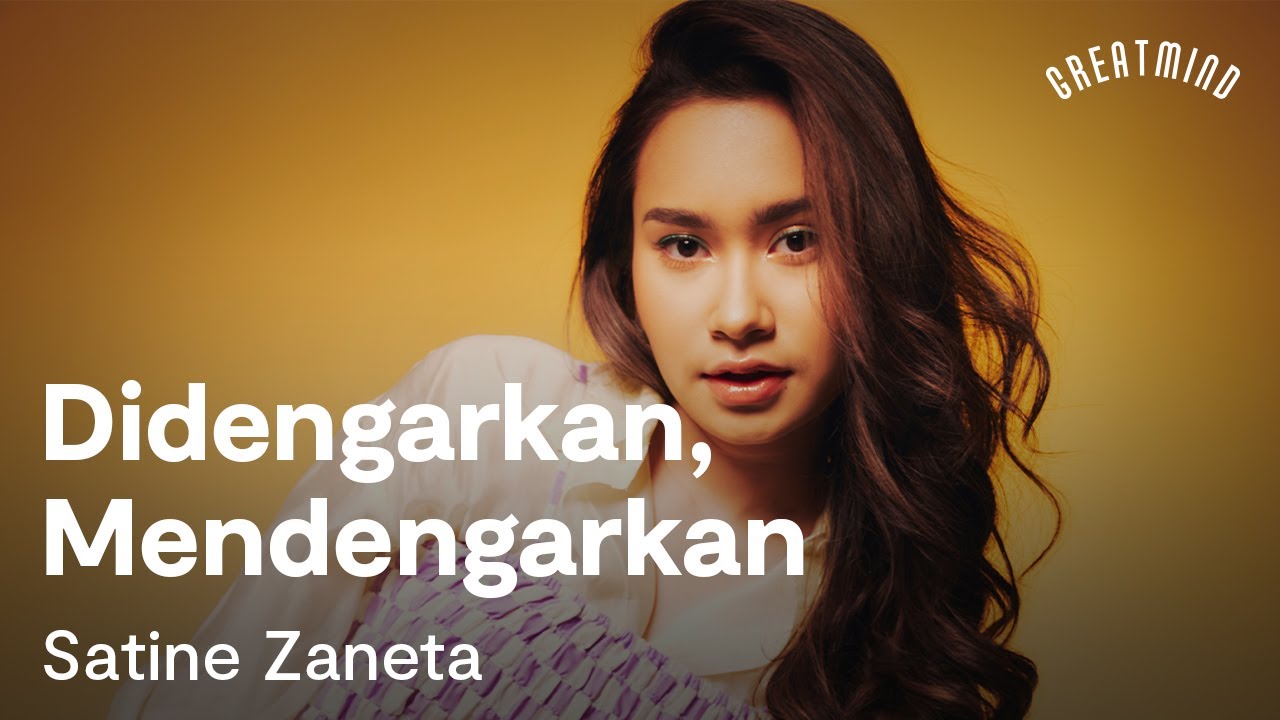 Satine Zaneta: Didengarkan, Mendengarkan