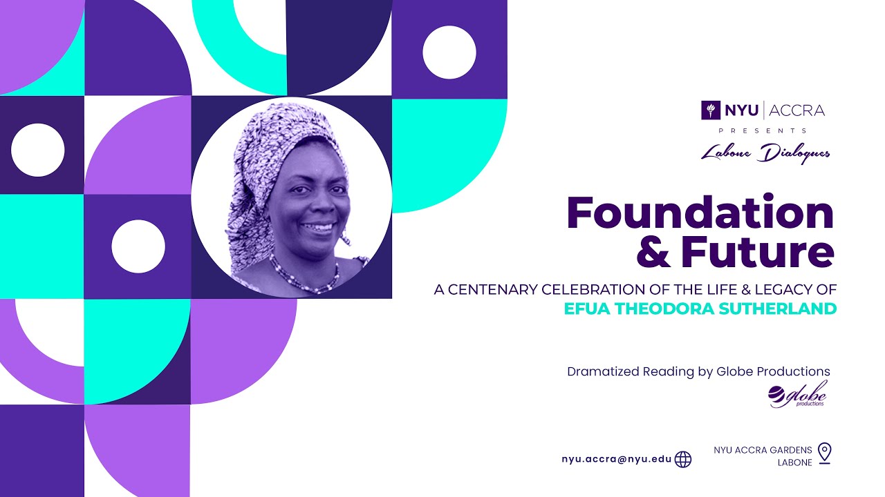 Foundation & Future: A Centenary Celebration of the Life & Legacy of Efua Theodora Sutherland