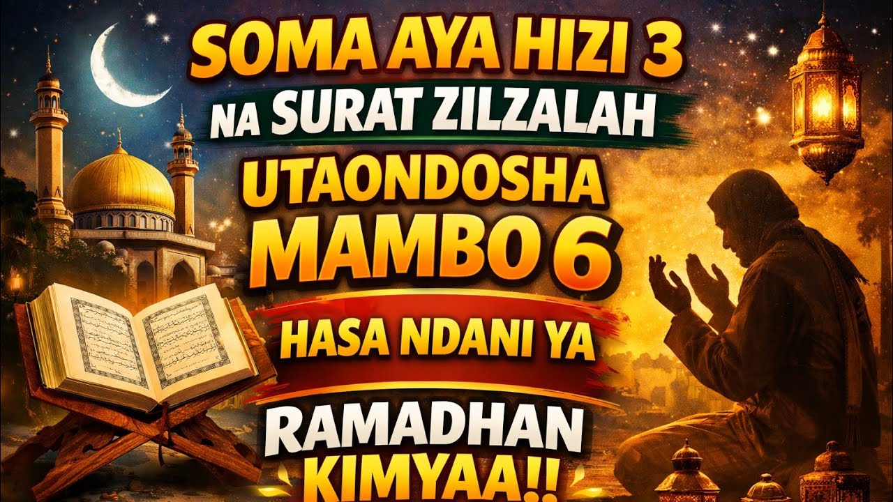 SOMA AYA HIZI 3 NA SURAT ZILZALAH  MAMBO 6 HASA NDANI YA RAMADHAN 
