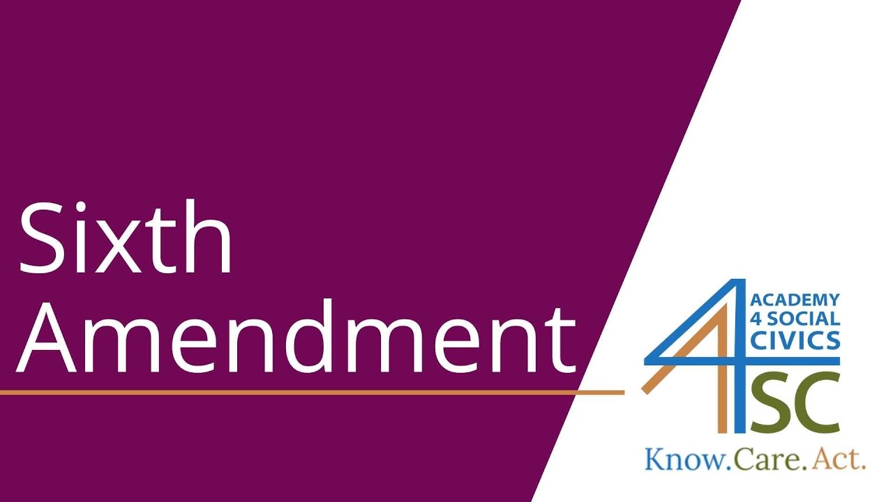 Sixth Amendment: Defending the Accused - U.S. Constitution Series | Academy 4 Social Change