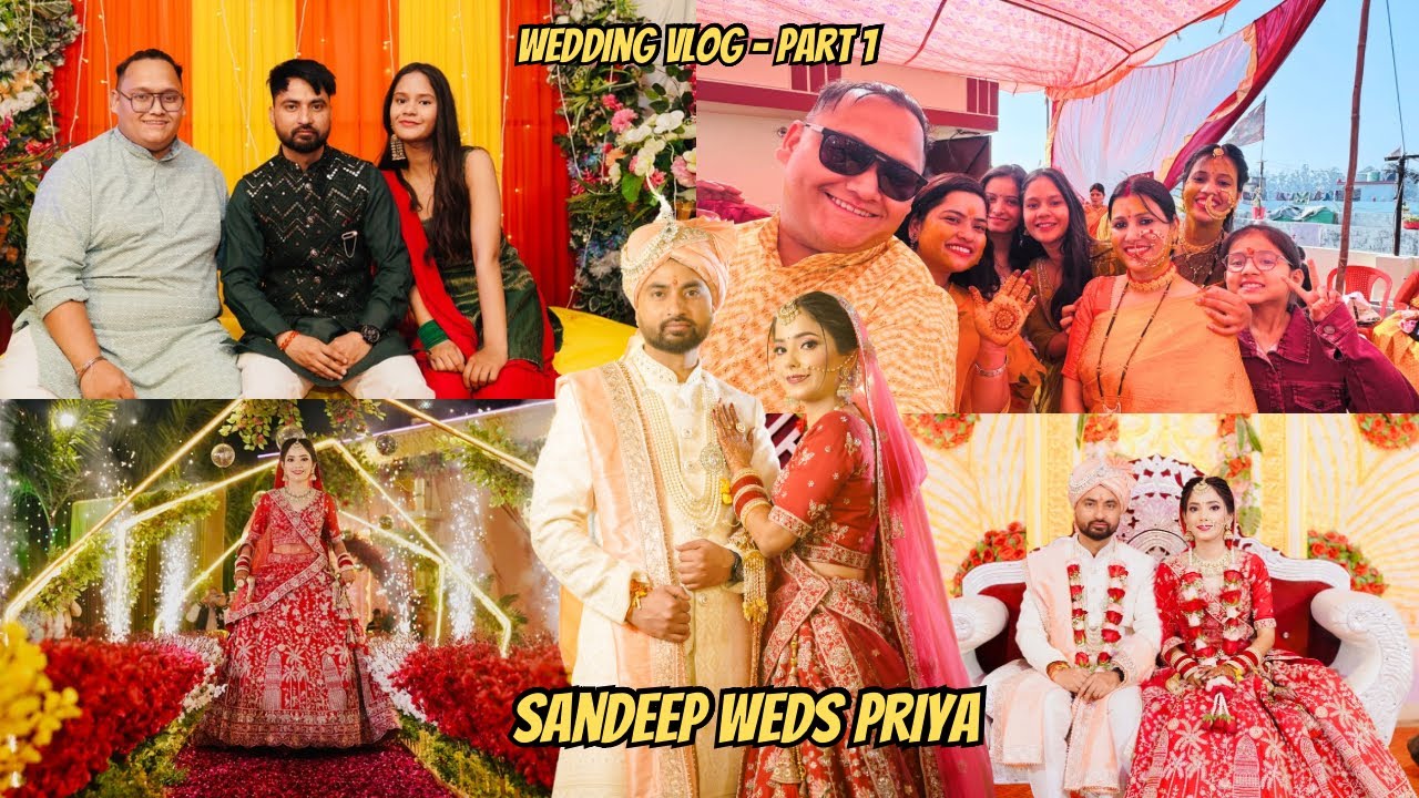 SANDEEP WEDS PRIYA  😍❤️ || Bhaiya ki Shaadi || PART 1 #shaadivlog