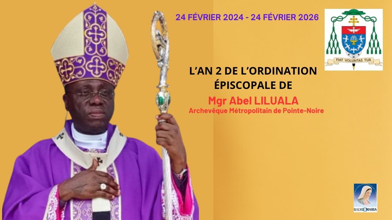2 ANS D’ÉPISCOPAT DE MGR ABEL LILUALA A LA TÊTE DE L’ARCHIDIOCÈSE DE POINTE-NOIRE