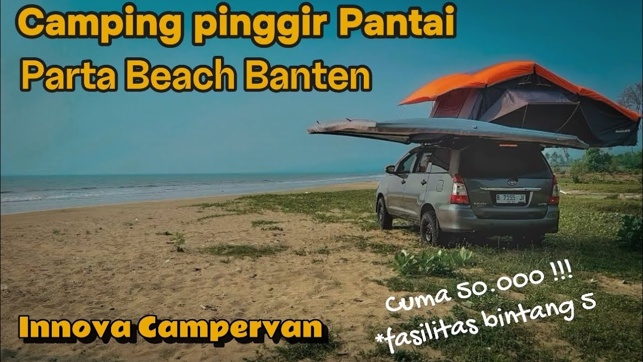 Innova Campervan | Camping keluarga Parta Beach Resort Banten | Roof top tent | relaxing asmr