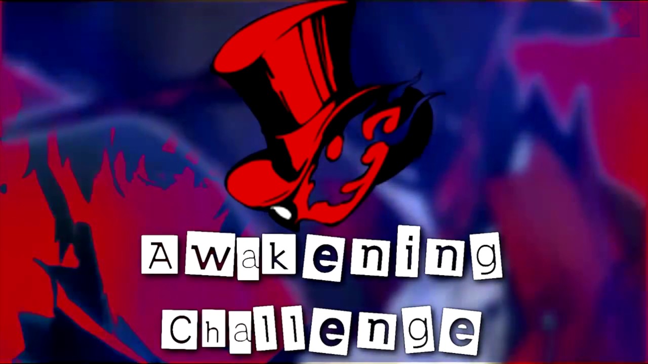 Persona 5 | Awakening Challenge - PhantomSavage 『Read Description』 | PHANTOMSAVAGE
