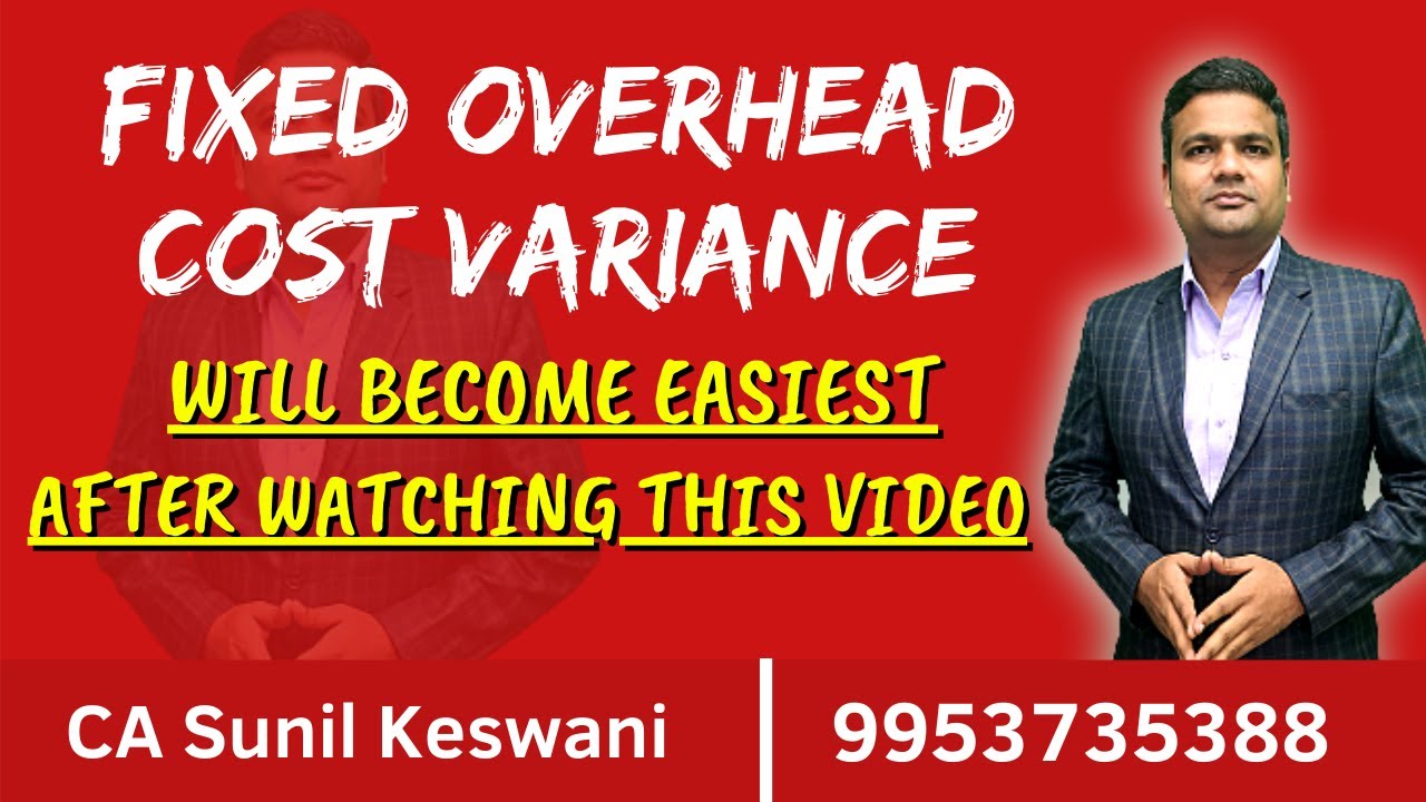 Standard Costing - Fixed Overheads Cost Variance