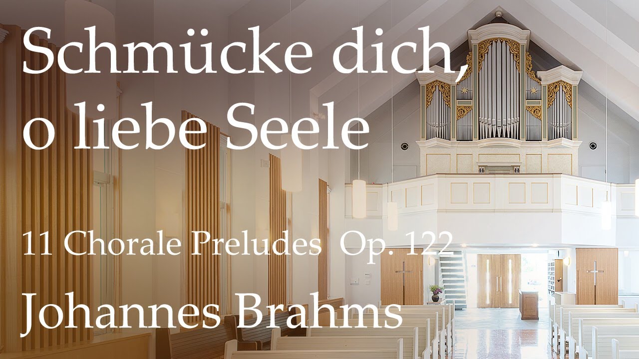 Johannes Brahms - Eleven Chorale preludes Op.122 Schmücke dich, o liebe Seele - Organ