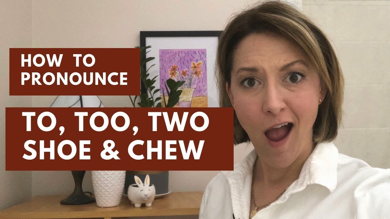 Learn to Pronounce CHEW, SHOE, TOO, TO, TWO - American English Pronunciation Lesson #learnenglish