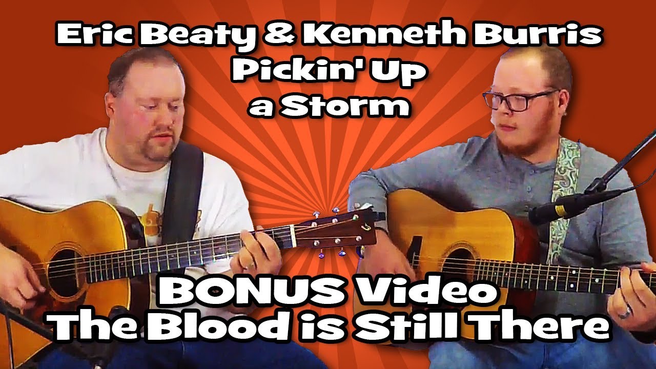 19 BONUS Video The Blood is Still There - Eric Beaty & Kenneth Burris - Pickin' Up a Storm