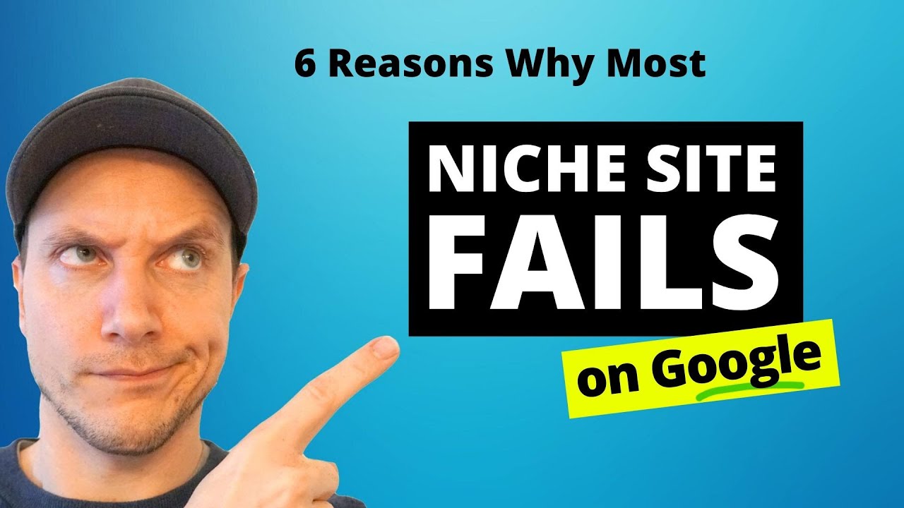 6 Reasons Many Niche Sites FAIL on Google (and How to Win!)