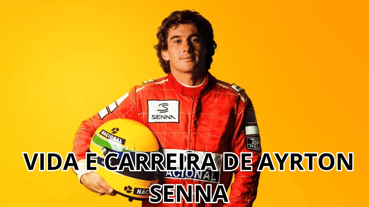 A Vida e a Carreira de Ayrton Senna