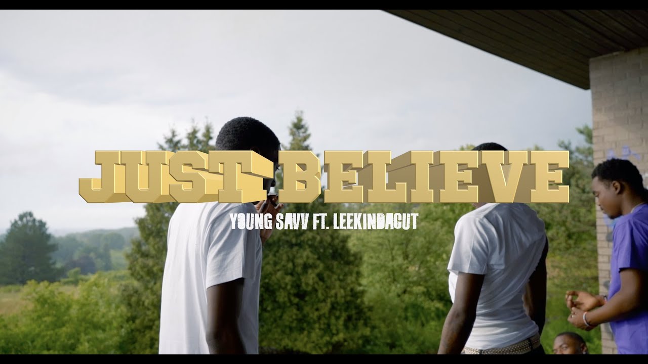 Young Savv - Just Believe (feat. LeekIndaCut) (Official Video)