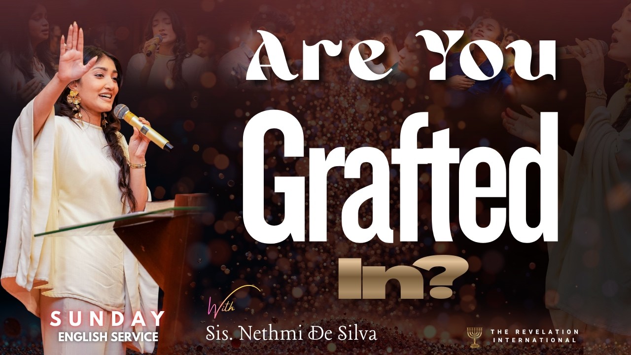 Are You Grafted In? | Sis. Nethmi De Silva | The Revelation | Sunday English Service