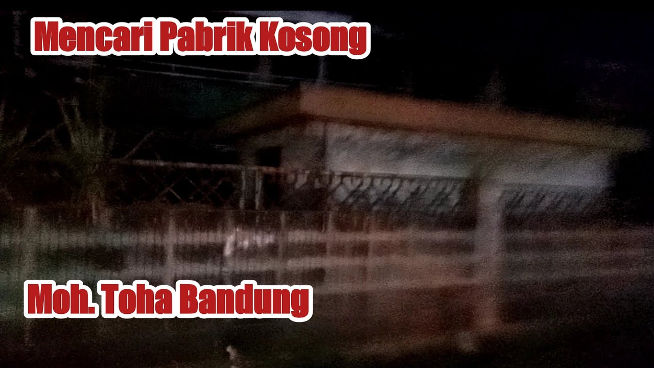 Keliling Nyari Pabrik Kosong Jl Moh. Toha Bandung
