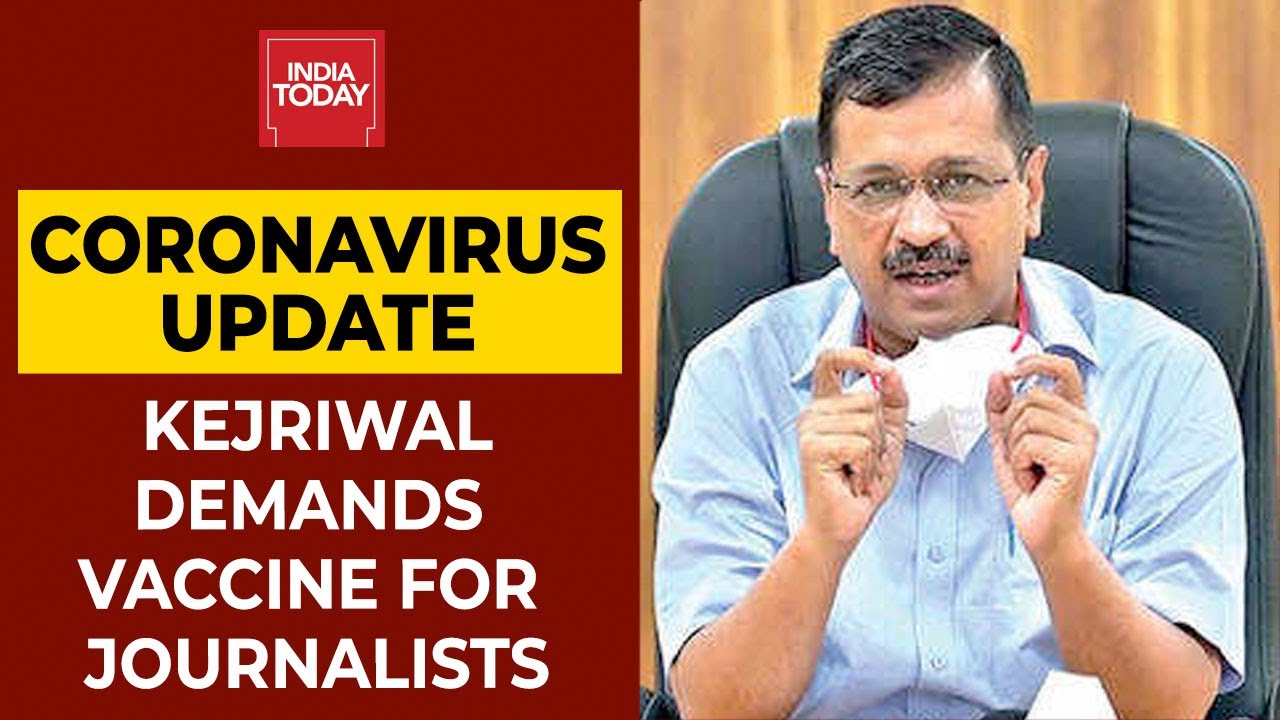 Delhi CM Arvind Kejriwal Demands Covid Vaccine For Journalists | Breaking News | India Today
