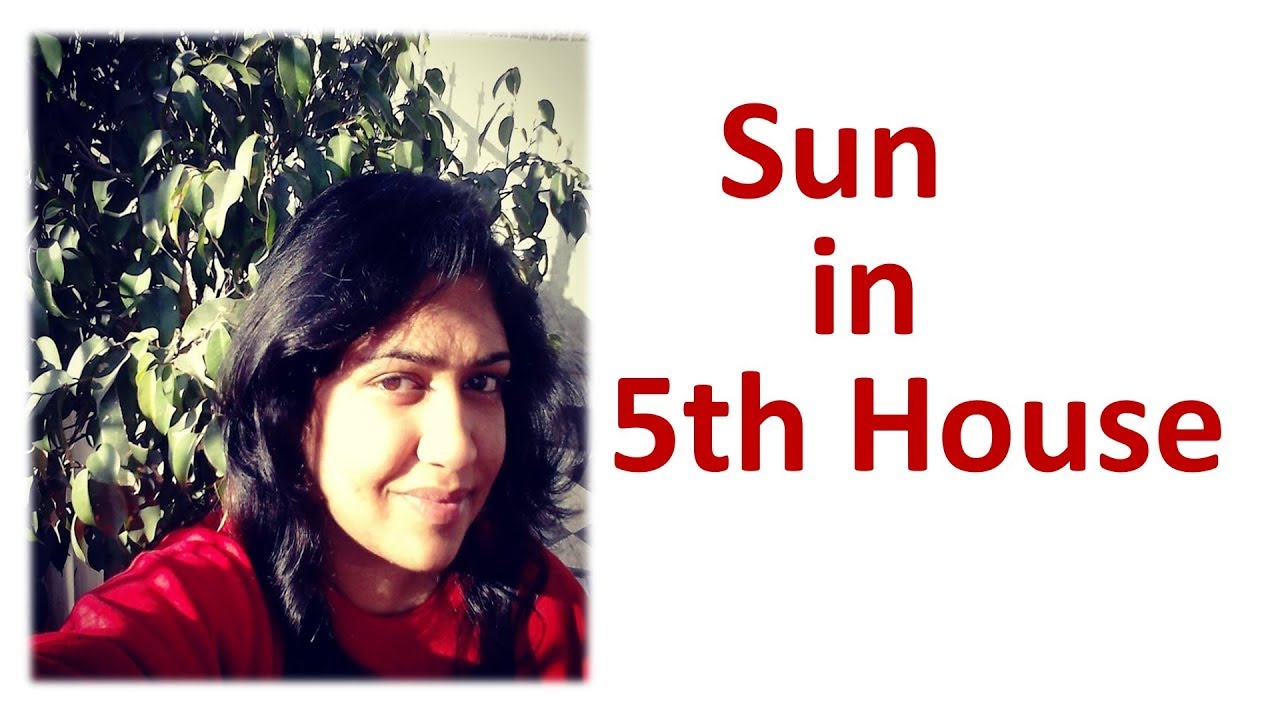Sun in the 5th House | Finally back to Home