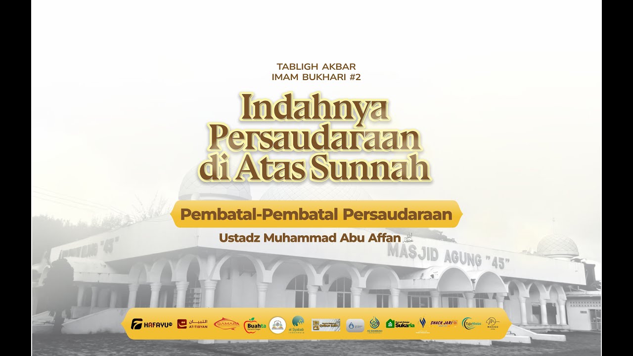 Tabligh Akbar Imam Bukhari #2.  | Pembatal - Pembatal Persaudaraan