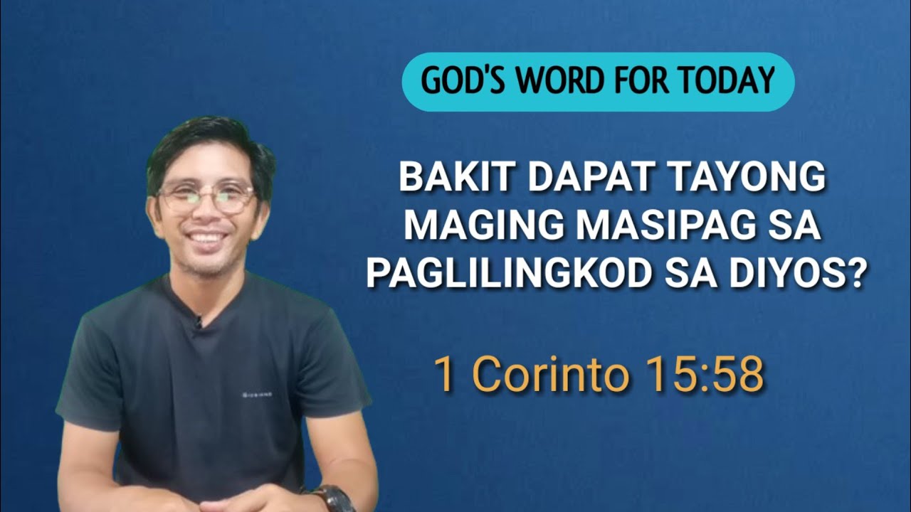 BAKIT DAPAT TAYONG MAGING MASIPAG SA PAGLILINGKOD SA DIYOS? #1 Corinto 15:58 #Devotion